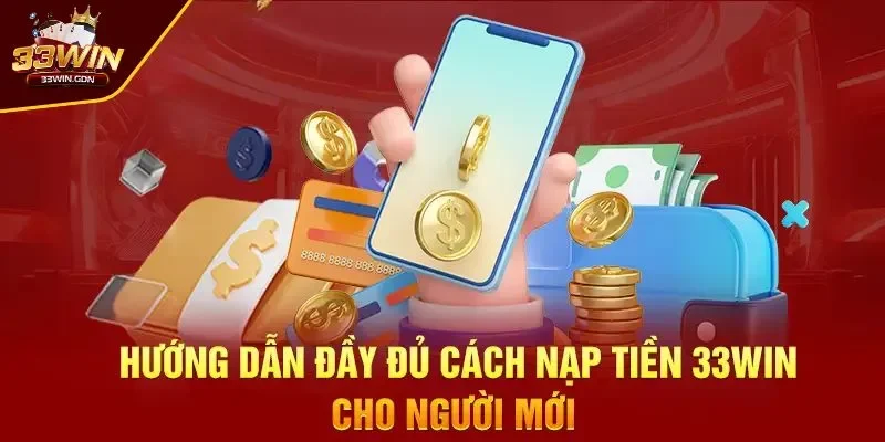 Điều kiện để thực hiện nạp tiền 33WIN