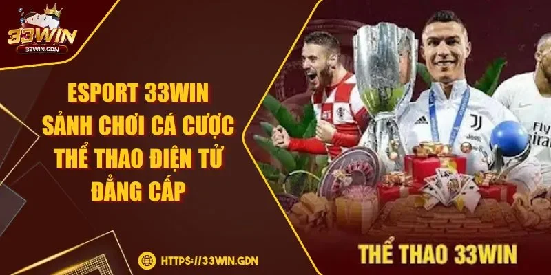 Esport 33WIN - Sảnh Chơi Cược Thể Thao Điện Tử Đẳng Cấp