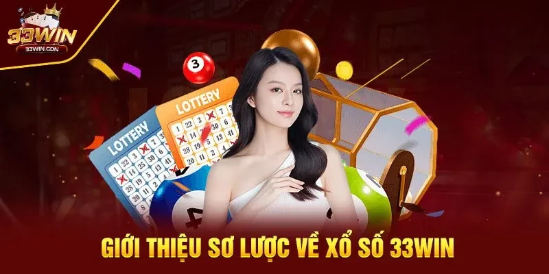 Giới thiệu khái quát về sảnh xổ số 33WIN