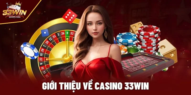 Giới thiệu về Casino 33WIN 