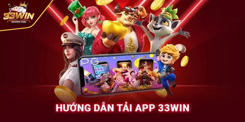 Hướng dẫn chi tiết tải app 33WIN 