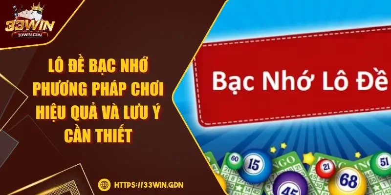 Lô Đề Bạc Nhớ Phương Pháp Chơi Hiệu Quả Và Lưu Ý Cần Thiết